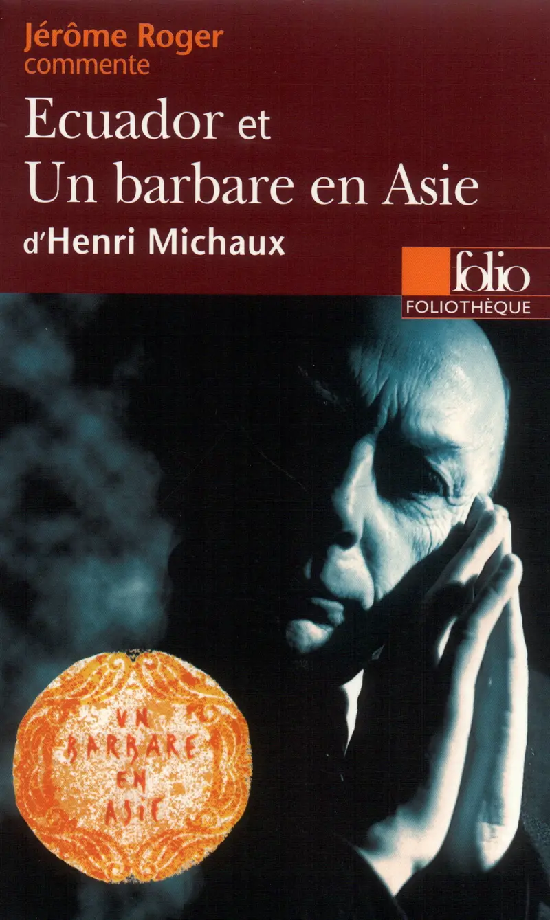 Ecuador et Un barbare en Asie d'Henri Michaux (Essai et dossier) - Jérôme Roger