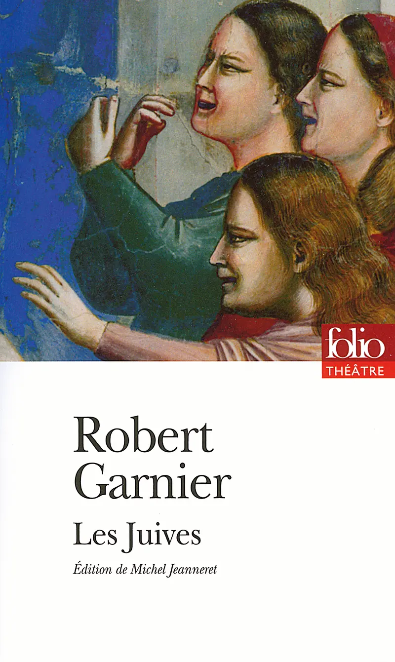 Les Juives - Robert Garnier