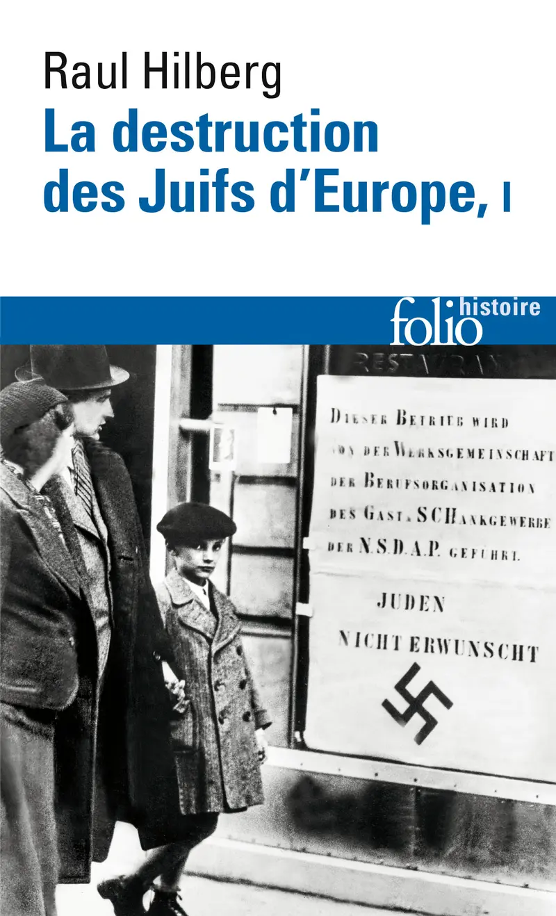 La destruction des Juifs d'Europe - 1 - Raul Hilberg