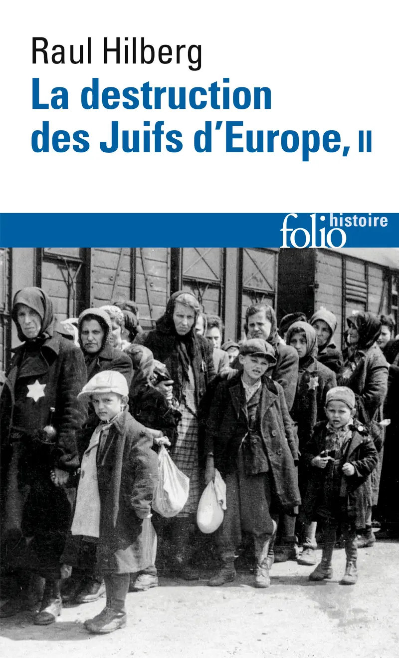 La destruction des Juifs d'Europe - 2 - Raul Hilberg