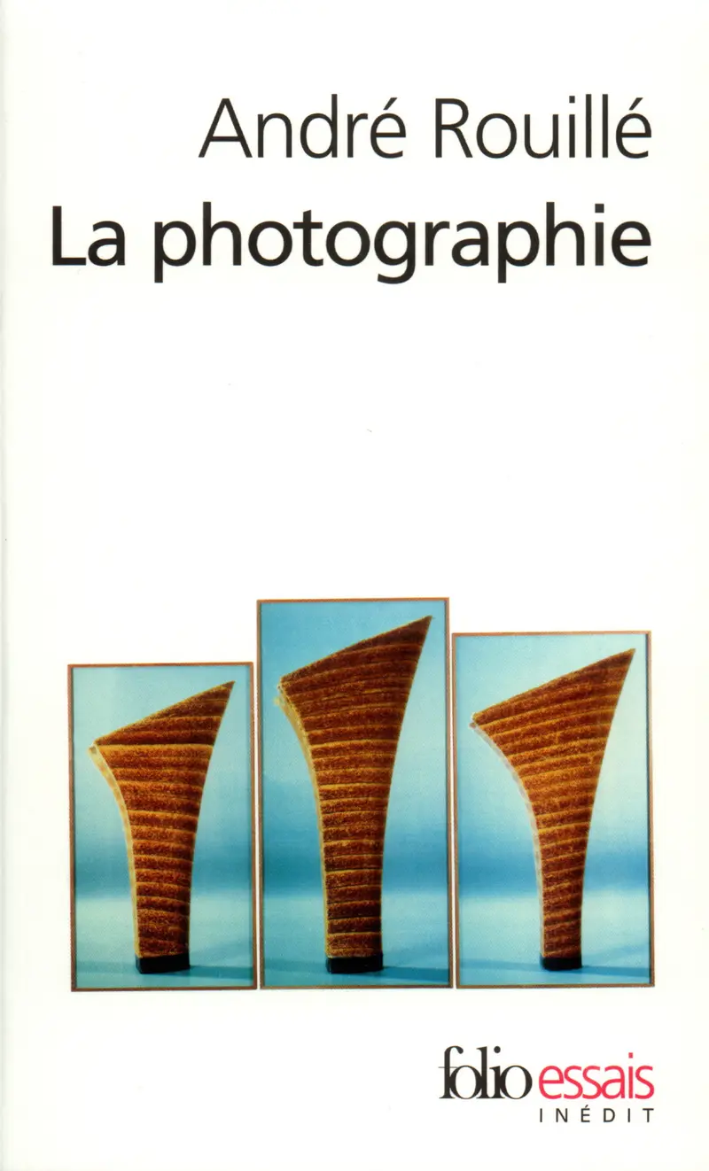 La Photographie - André Rouillé