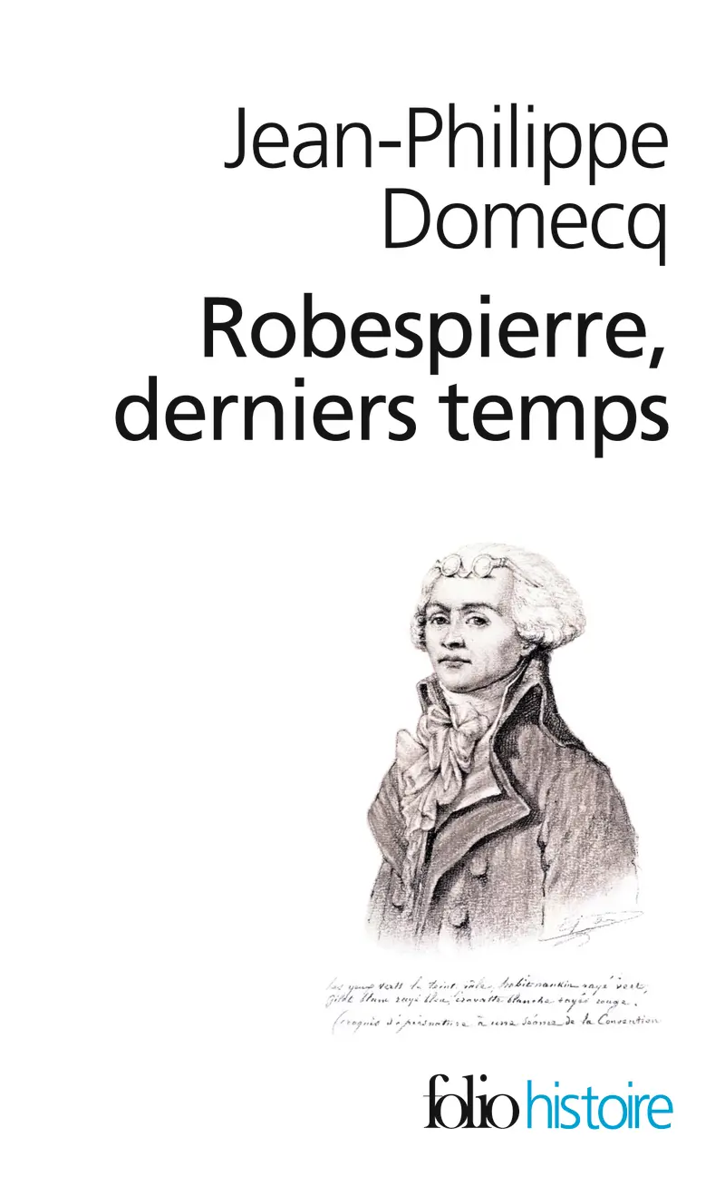 Robespierre, derniers temps - Jean-Philippe Domecq
