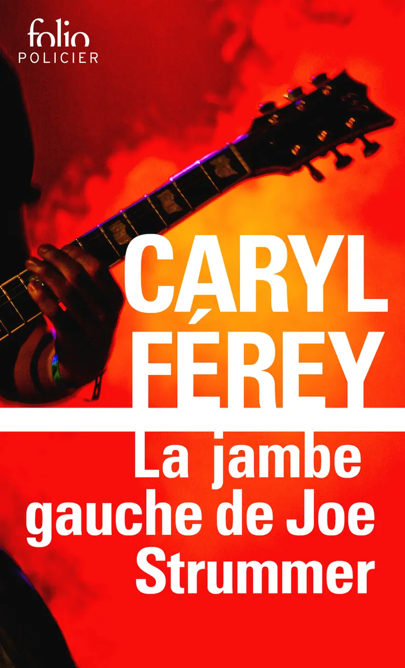 La jambe gauche de Joe Strummer - Caryl Férey
