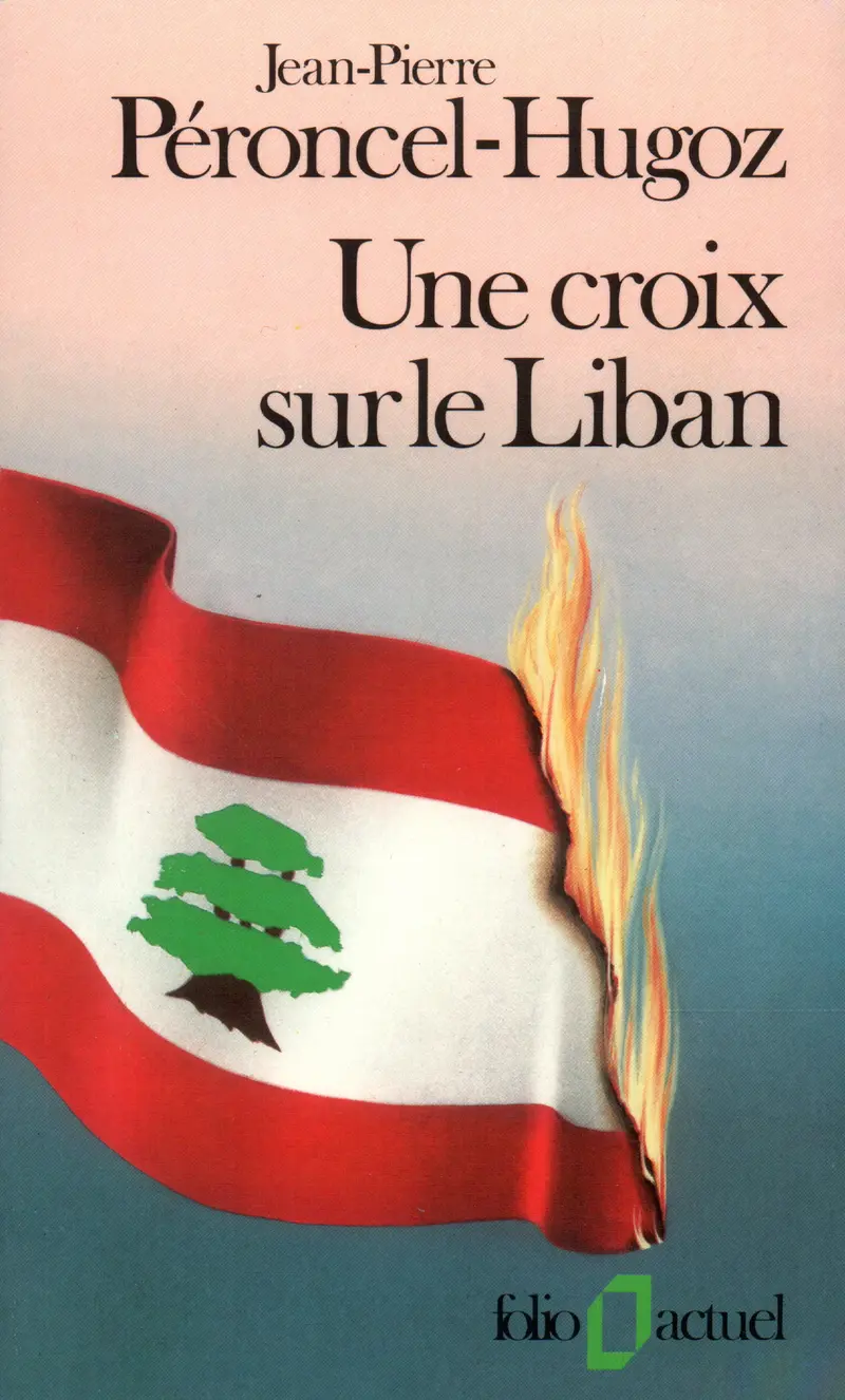 Une Croix sur le Liban - Jean-Pierre Peroncel-Hugoz