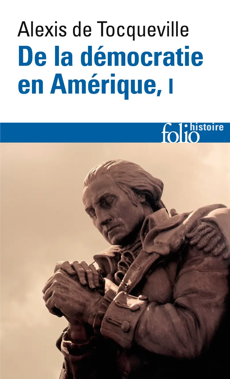 De la démocratie en Amérique - 1 - Alexis de Tocqueville