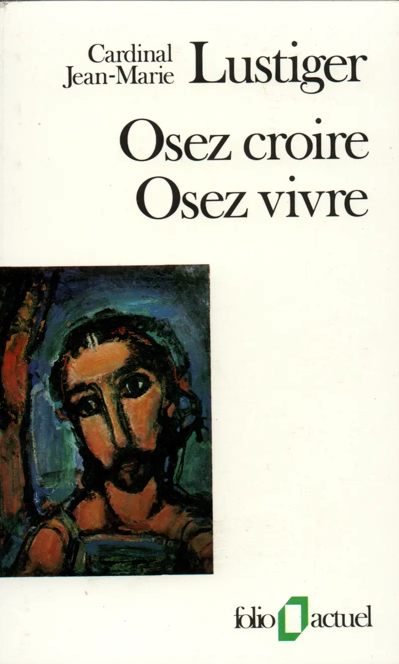 Osez croire, osez vivre - Jean-Marie Lustiger