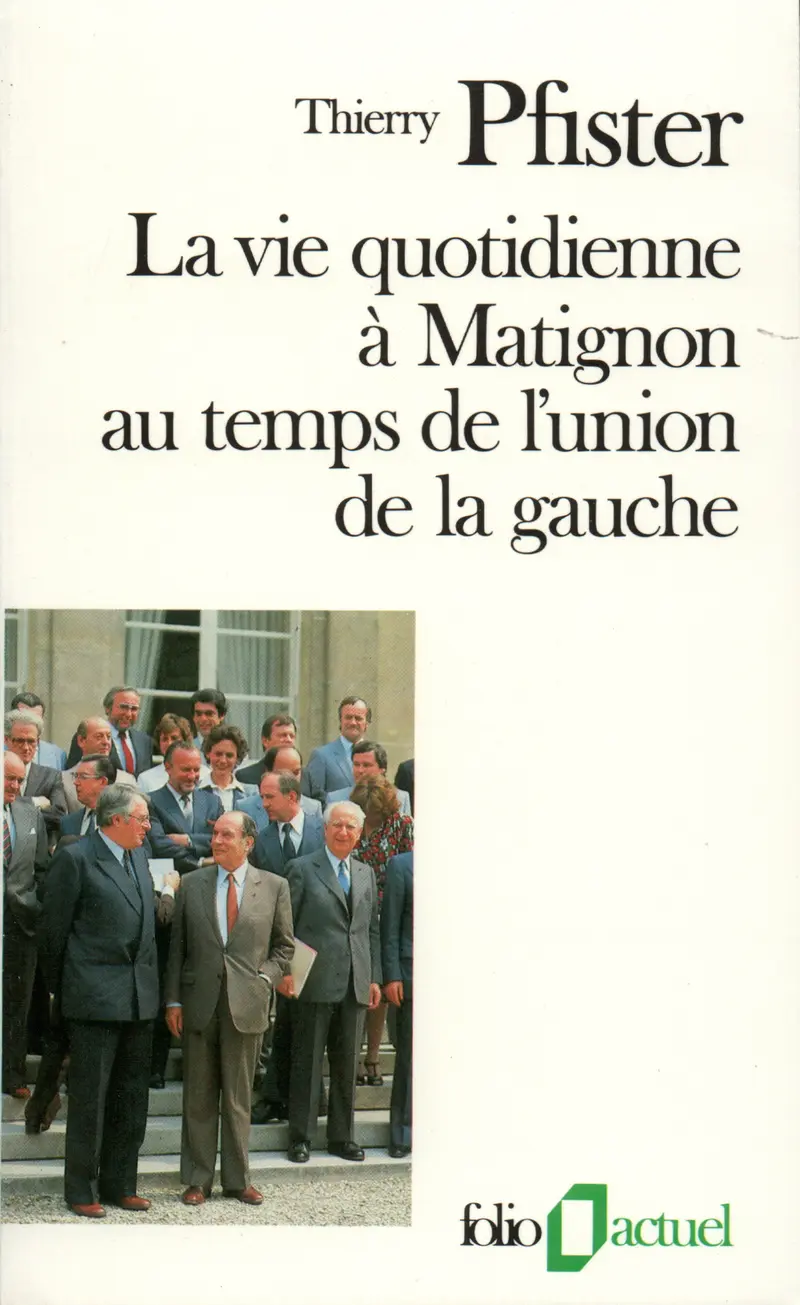 La Vie quotidienne à Matignon au temps de l'union de la gauche - Thierry Pfister