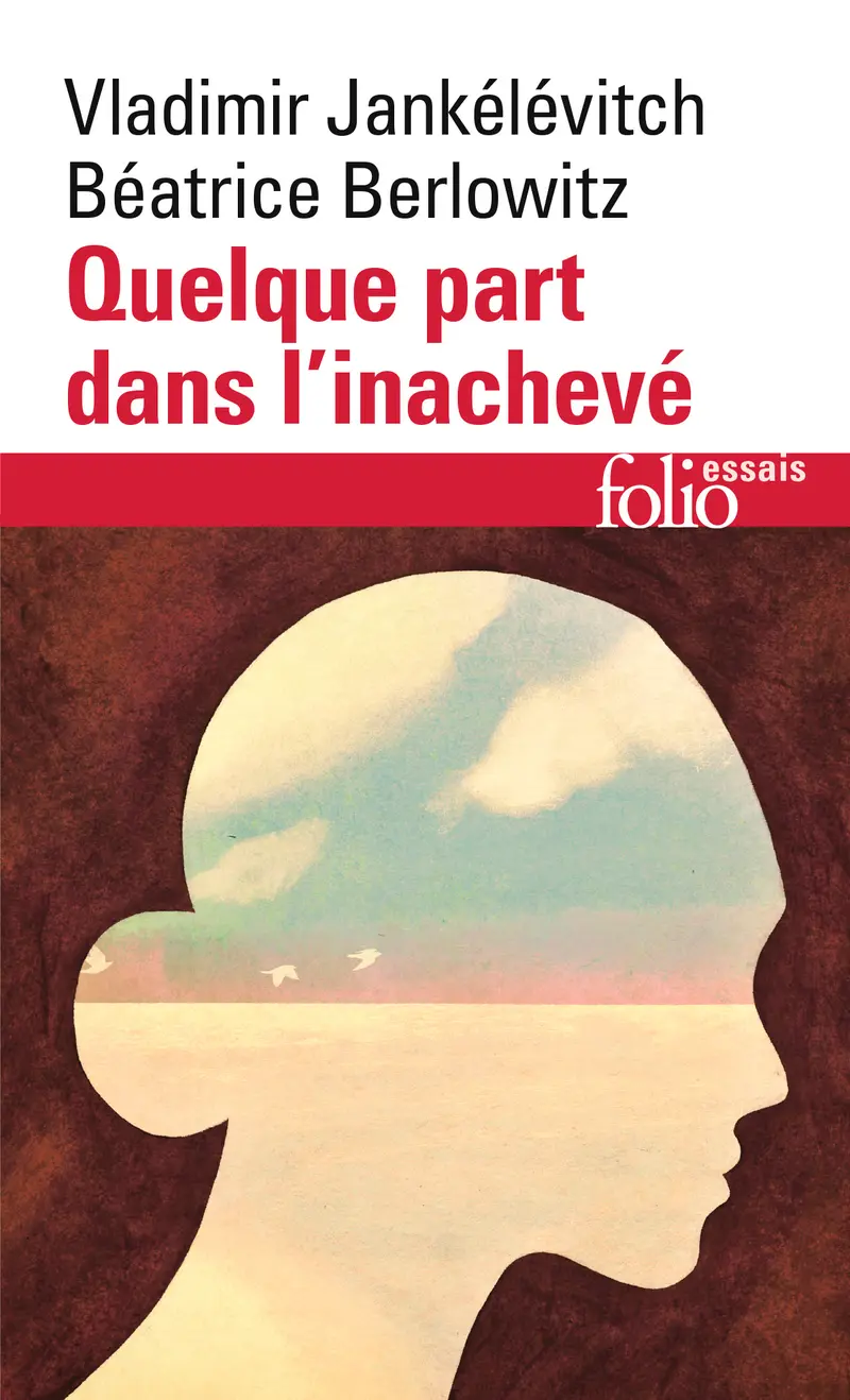 Quelque part dans l'inachevé - Vladimir Jankélévitch - Béatrice Berlowitz