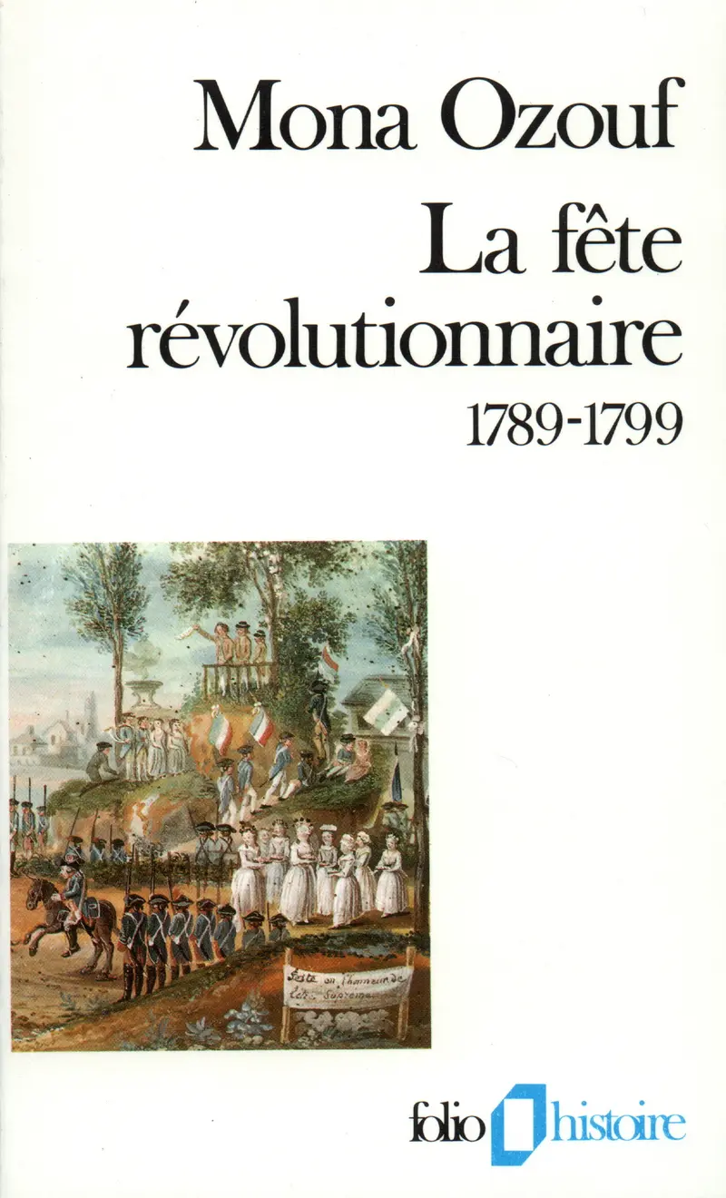La Fête révolutionnaire (1789-1799) - Mona Ozouf