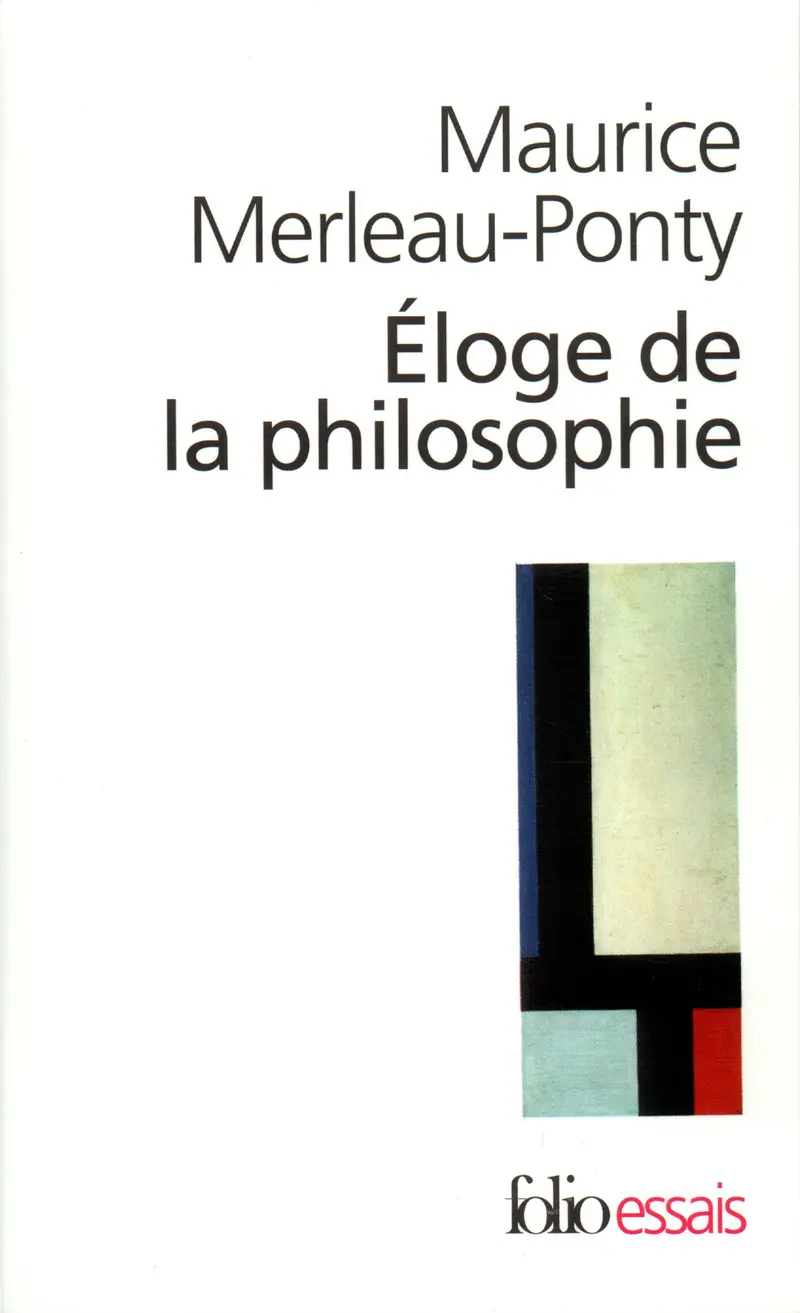 Éloge de la philosophie et autres essais - Maurice Merleau-Ponty