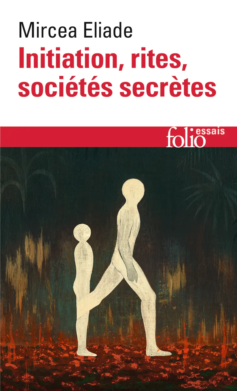 Initiation, rites, sociétés secrètes - Mircea Eliade