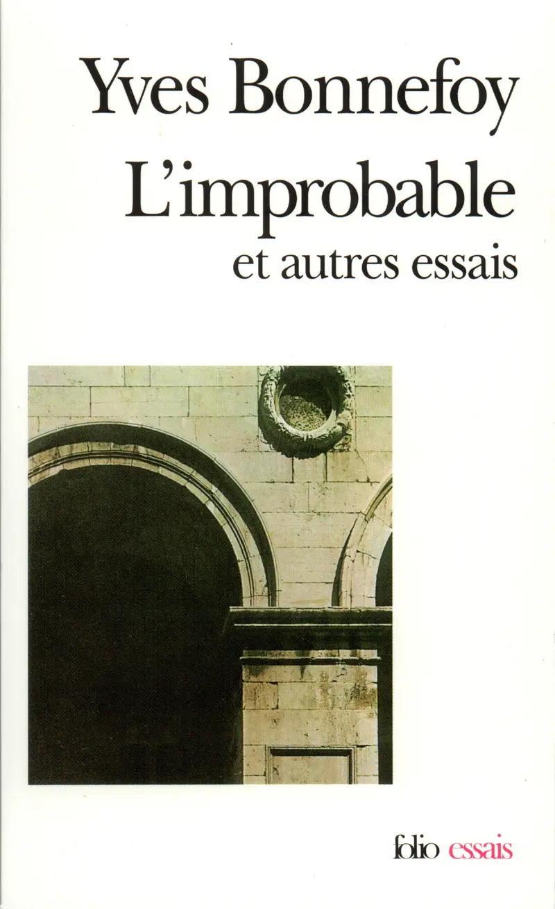 L'Improbable et autres essais suivi d' Un Rêve fait à Mantoue - Yves Bonnefoy