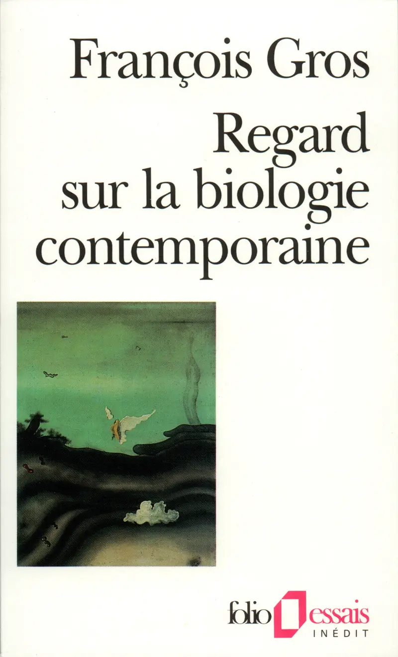 Regard sur la biologie contemporaine - François Gros (1925 - ....)