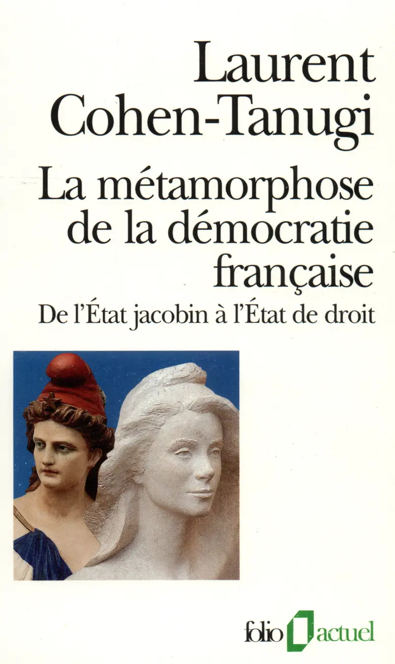 La Métamorphose de la démocratie française - Laurent Cohen-Tanugi