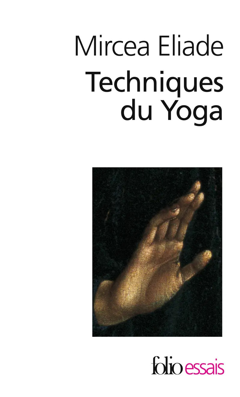 Techniques du Yoga - Mircea Eliade