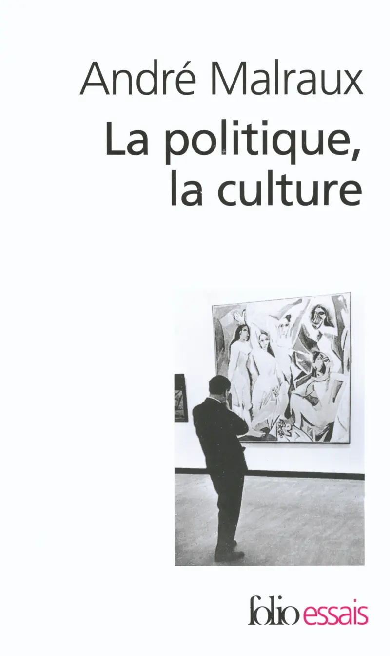 La Politique, la culture - André Malraux