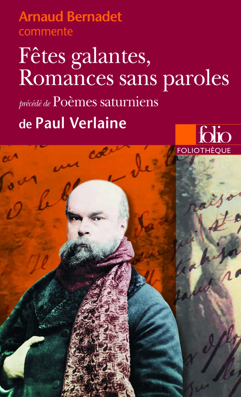 Fêtes galantes - Romances sans paroles de Paul Verlaine précédé de Poèmes saturniens (Essai et dossier) - Arnaud Bernadet