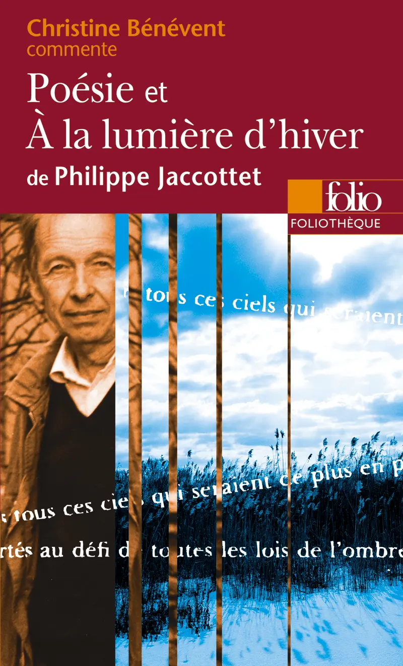 Poésie et À la lumière d'hiver de Philippe Jaccottet (Essai et dossier) - Christine Bénévent