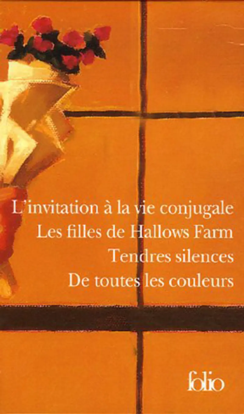 L'invitation à la vie conjugale – Les filles de Hallows Farm – Tendres silences – De toutes les couleurs - Angela Huth