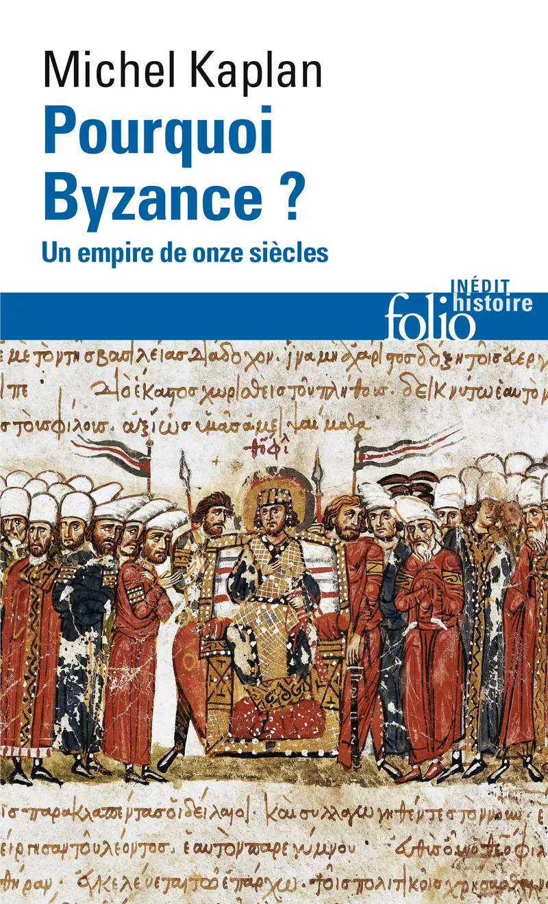 Pourquoi Byzance? - Michel Kaplan