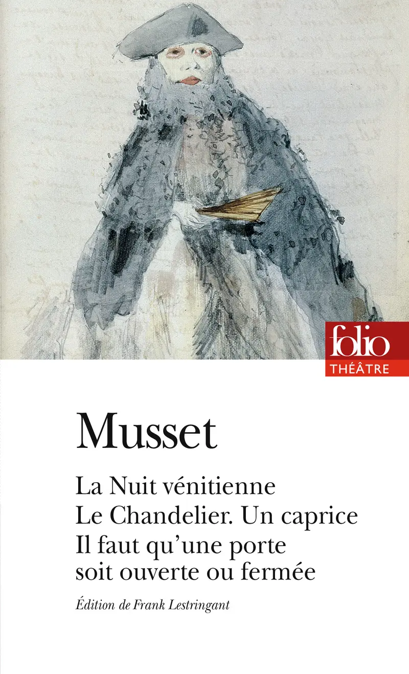 La Nuit vénitienne – Le Chandelier – Un caprice – Il faut qu'une porte soit ouverte ou fermée - Alfred de Musset