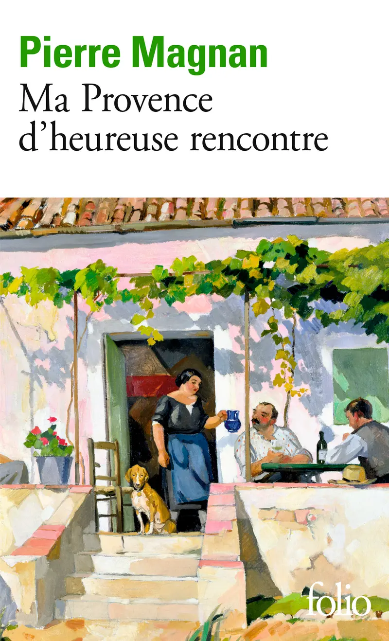 Ma Provence d'heureuse rencontre - Pierre Magnan