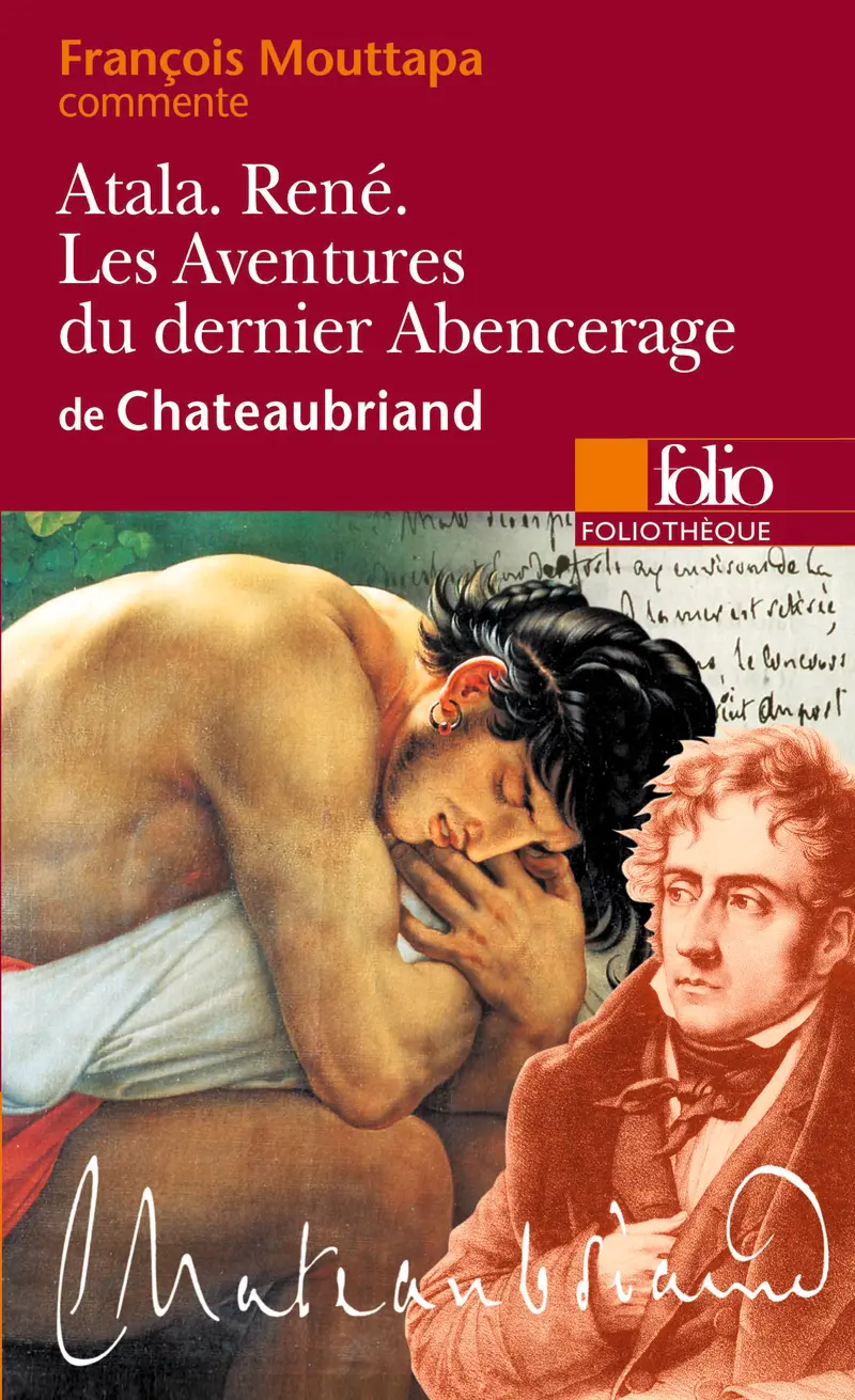 Atala – René – Les Aventures du dernier Abencerage, de Chateaubriand (Essai et dossier) - François Mouttapa