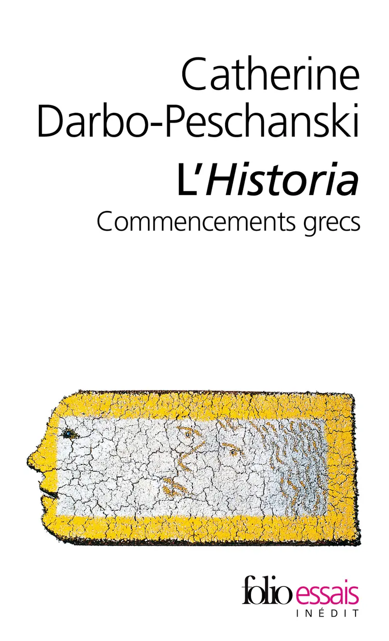 L'«Historia». Commencements grecs - Catherine Darbo-Peschanski