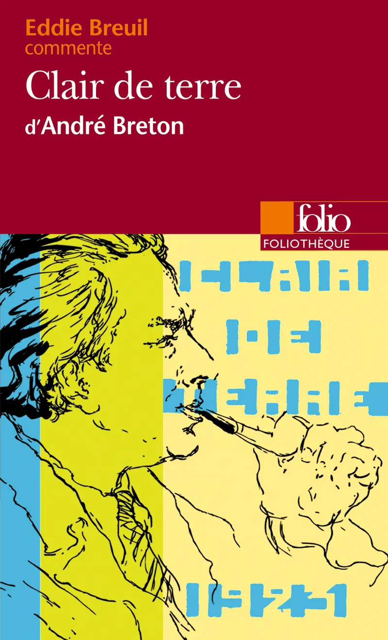 Clair de terre d'André Breton (Essai et dossier) - Eddie Breuil