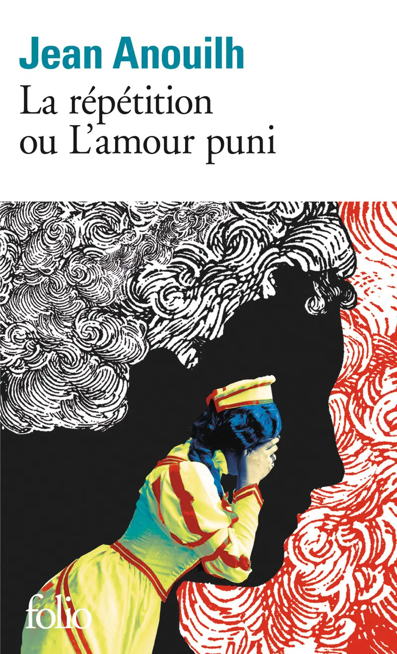 La Répétition ou L'amour puni - Jean Anouilh
