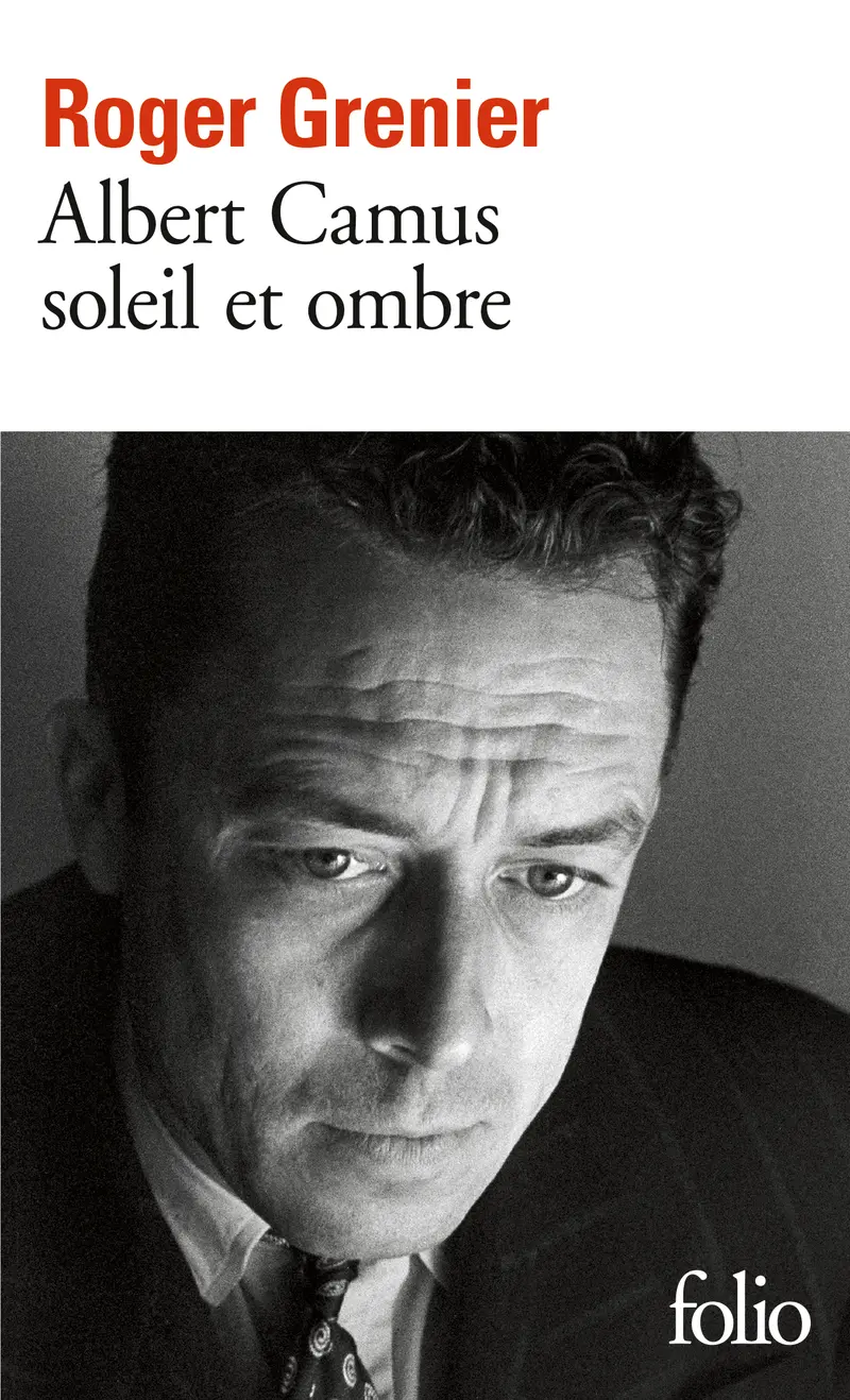 Albert Camus soleil et ombre - Roger Grenier
