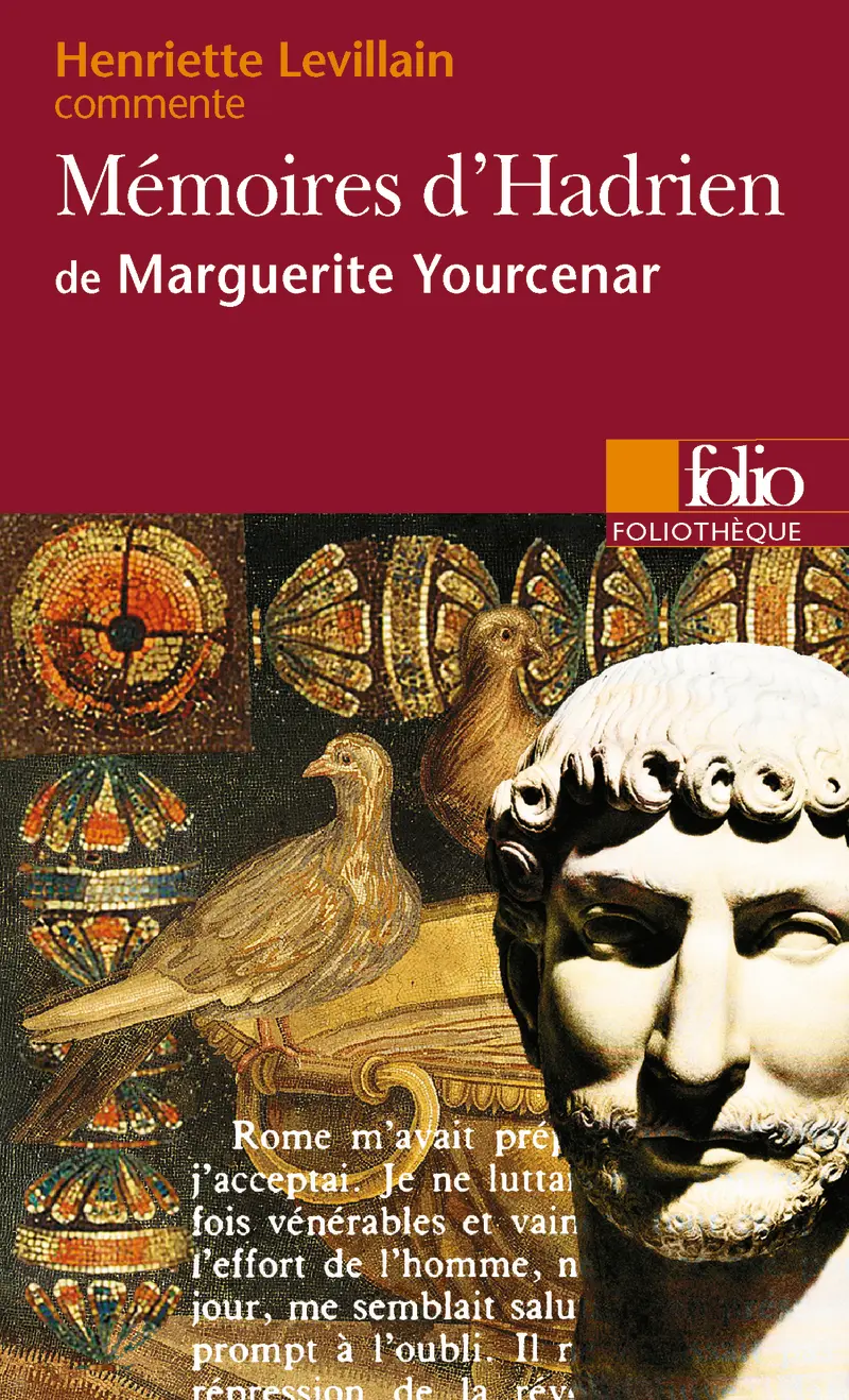 Mémoires d'Hadrien de Marguerite Yourcenar (Essai et dossier) - Henriette Levillain