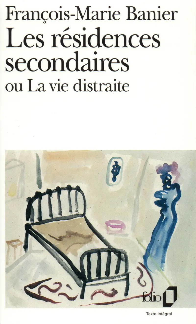 Les résidences secondaires ou La vie distraite - François-Marie Banier