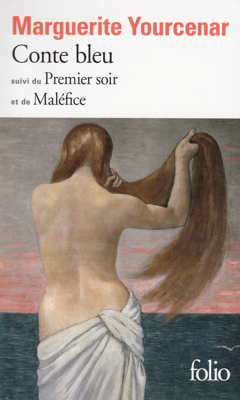 Conte bleu suivi de Maléfice et de Le premier soir - Marguerite Yourcenar