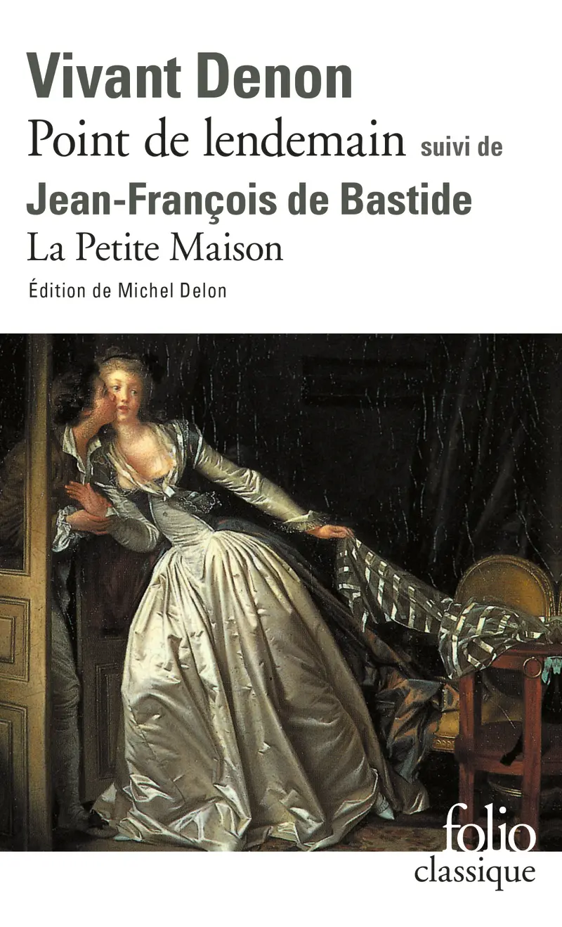 Point de lendemain (D. V. Denon) – La Petite Maison (J.-F. de Bastide) - Dominique Vivant Denon - Jean-François de Bastide - Anatole France
