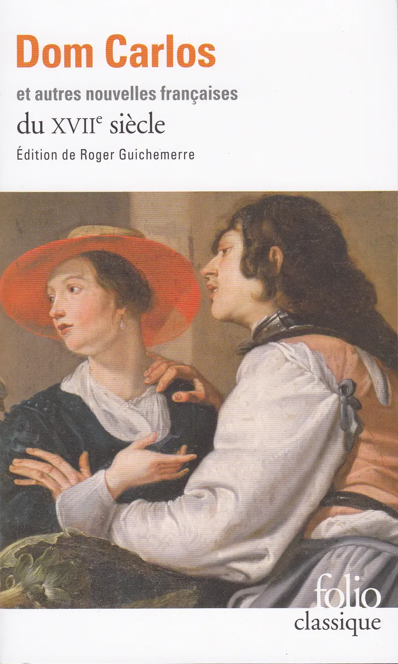 Dom Carlos et autres nouvelles françaises du XVIIe siècle - Collectif - Edme Boursault - Jean-Pierre Camus - Jean Regnault de Segrais - Saint-Réal - Charles Sorel - Madame de Villedieu