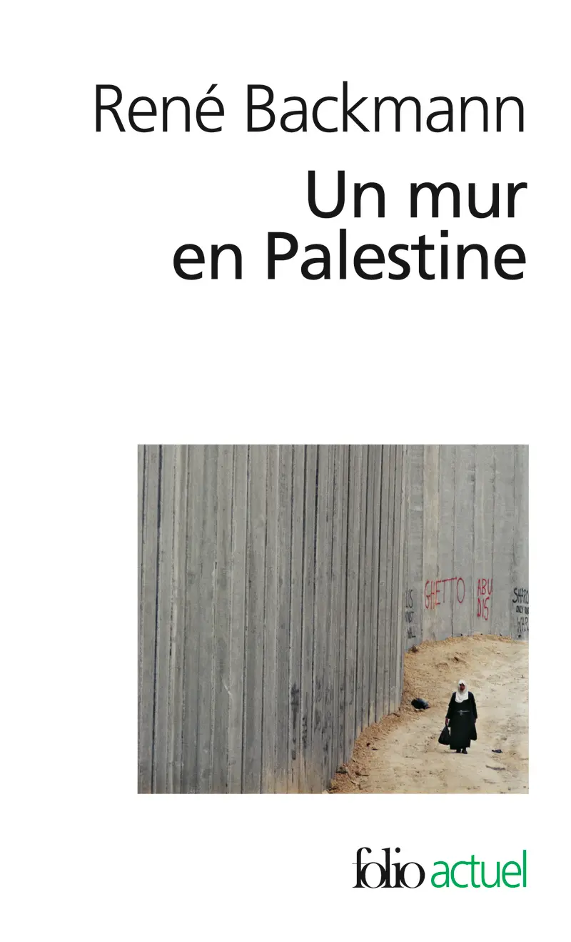 Un mur en Palestine - René Backmann