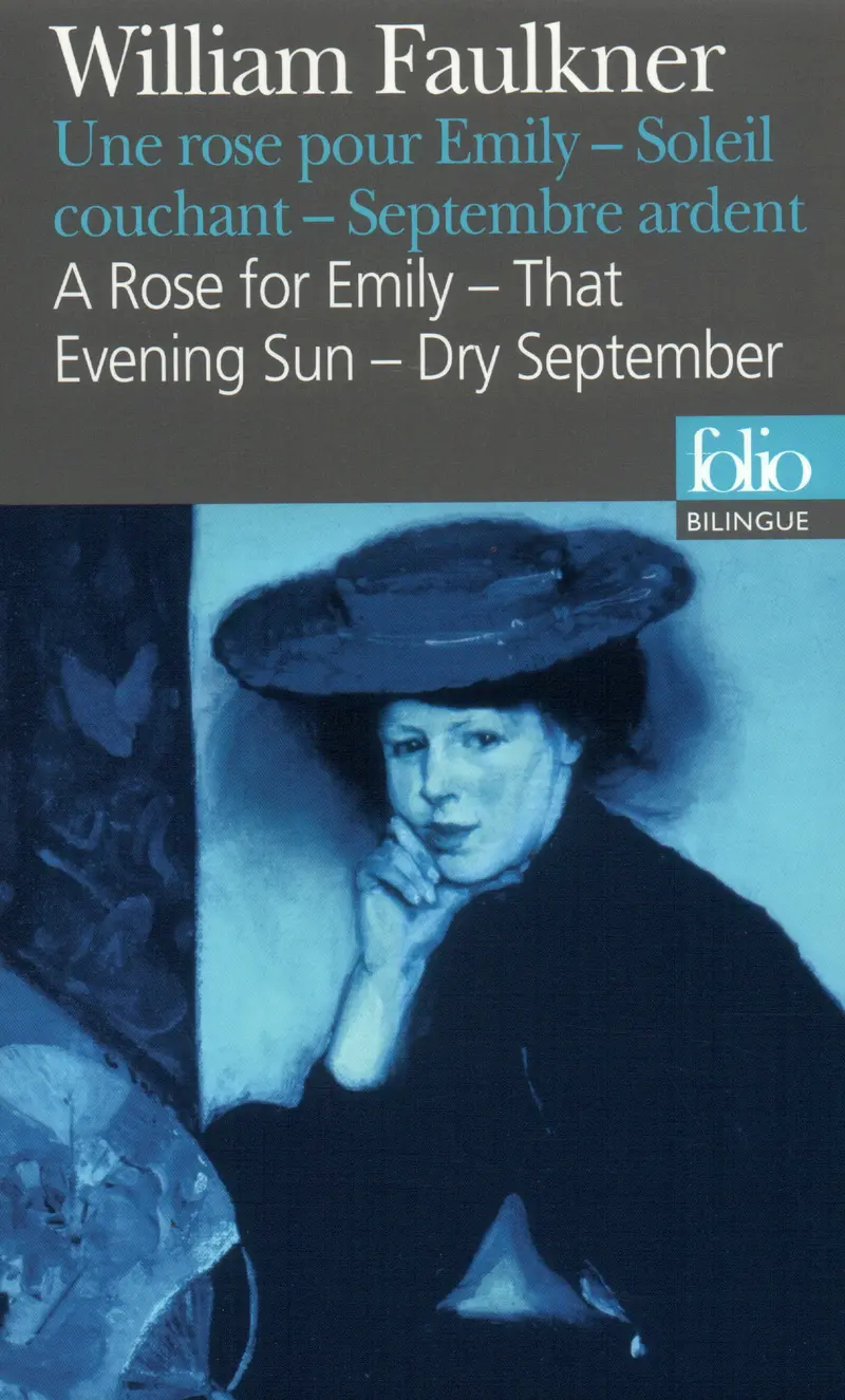 Une Rose pour Emily/A Rose for Emily – Soleil couchant/That Evening Sun – Septembre ardent/Dry September - William Faulkner