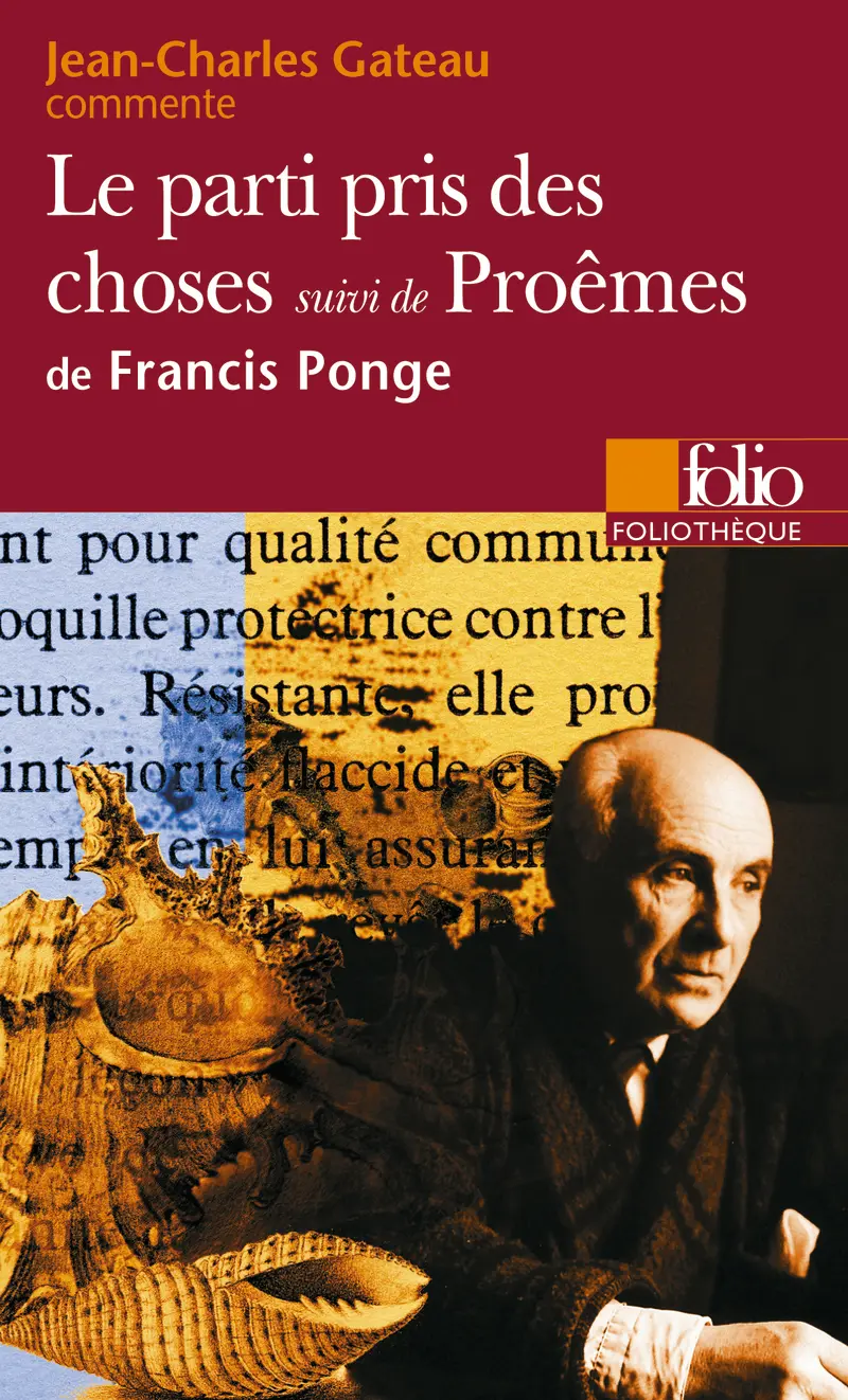Le Parti pris des choses suivi de Proêmes de Francis Ponge (Essai et dossier) - Jean-Charles Gateau