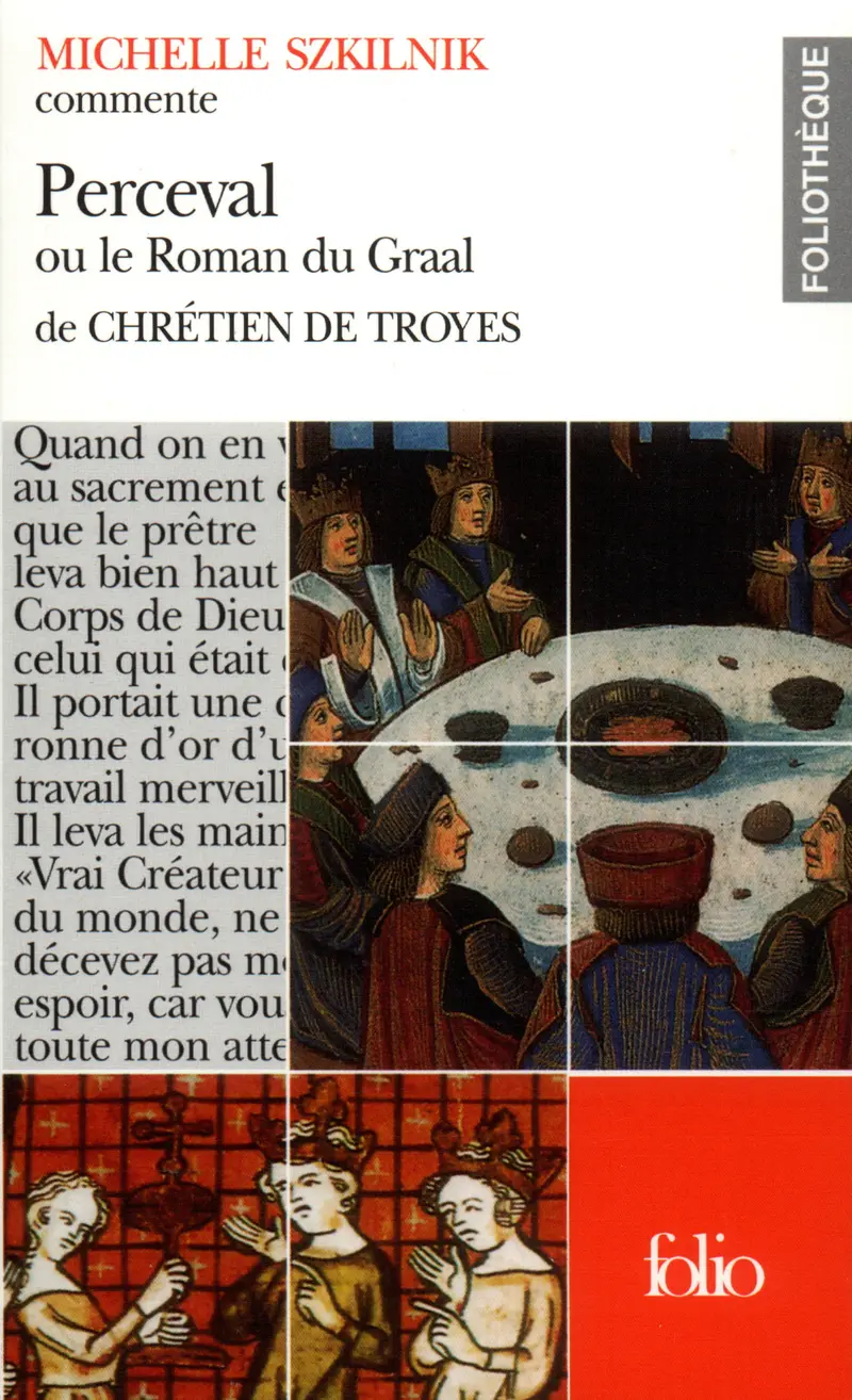 Perceval ou Le Roman du Graal de Chrétien de Troyes (Essai et dossier) - Michelle Szkilnik