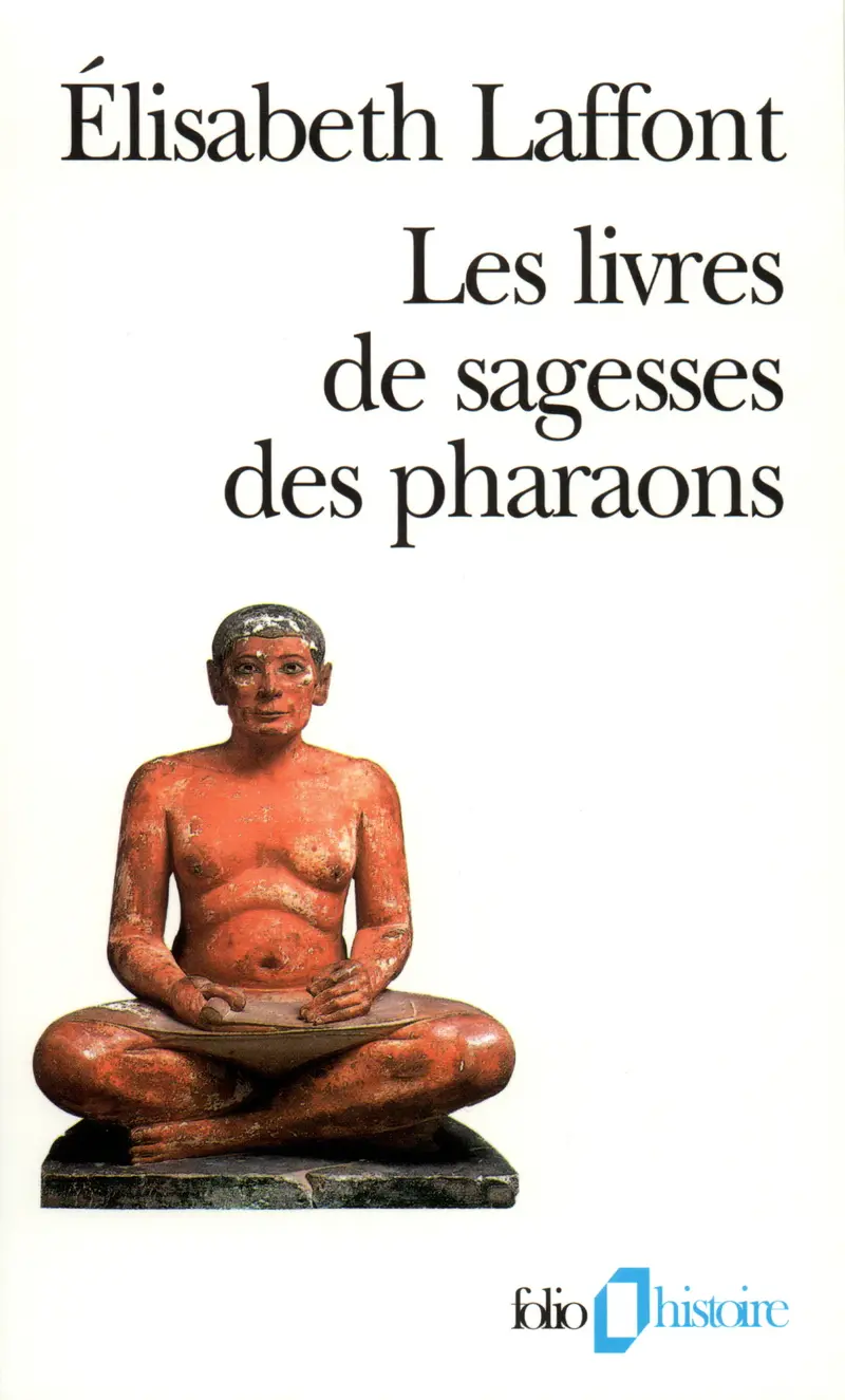 Les Livres de sagesses des pharaons - Élisabeth Laffont
