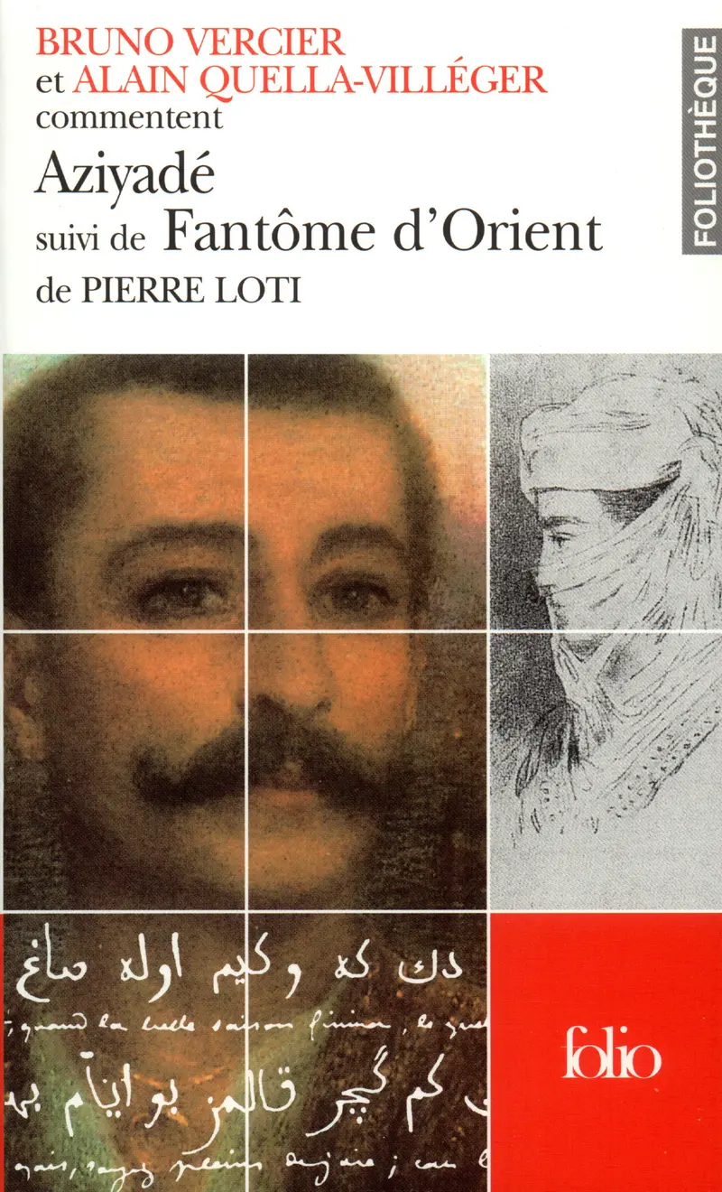 Aziyadé suivi de Fantôme d'Orient de Pierre Loti (Essai et dossier) - Alain Quella-Villéger - Bruno Vercier