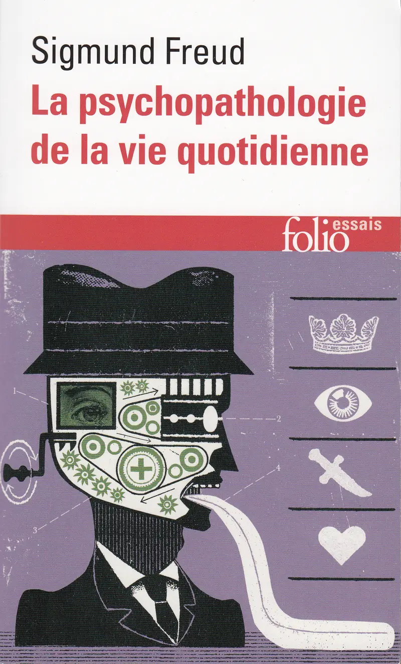 La psychopathologie de la vie quotidienne - Sigmund Freud