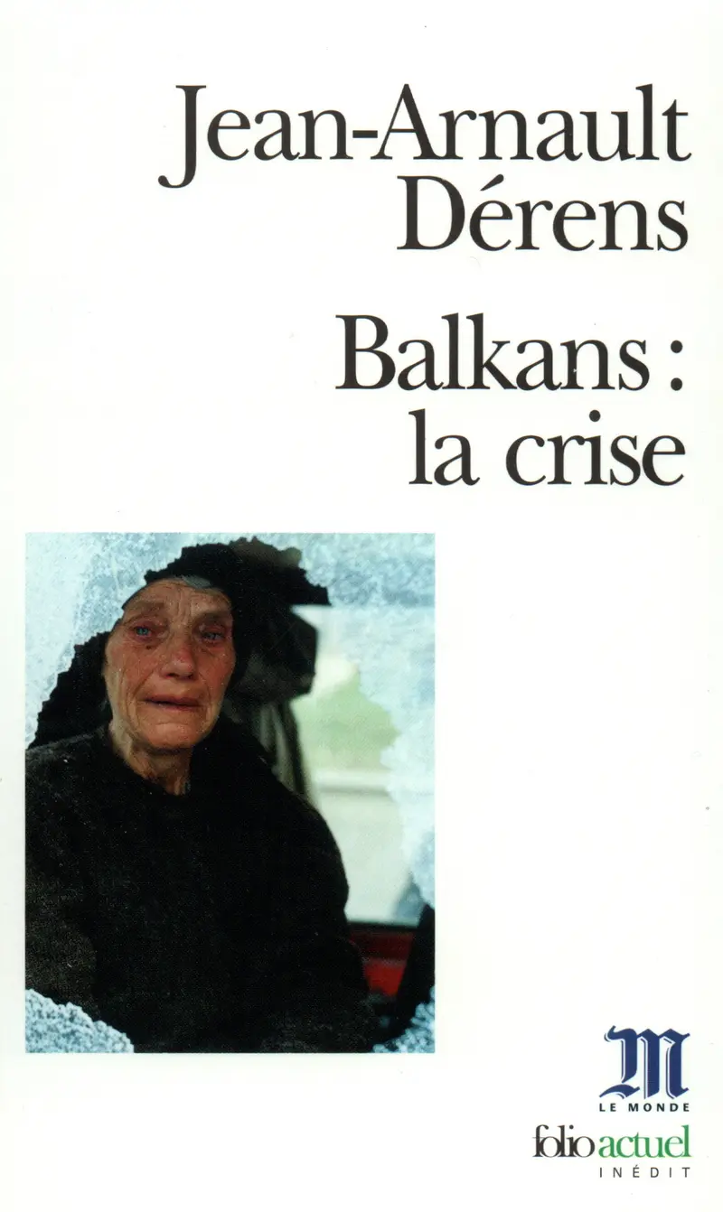 Balkans : la crise - Jean-Arnault Dérens