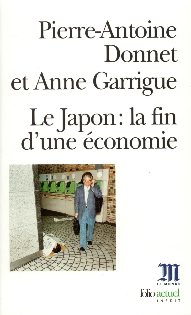 Le Japon : la fin d'une économie - Pierre-Antoine Donnet - Anne Garrigue