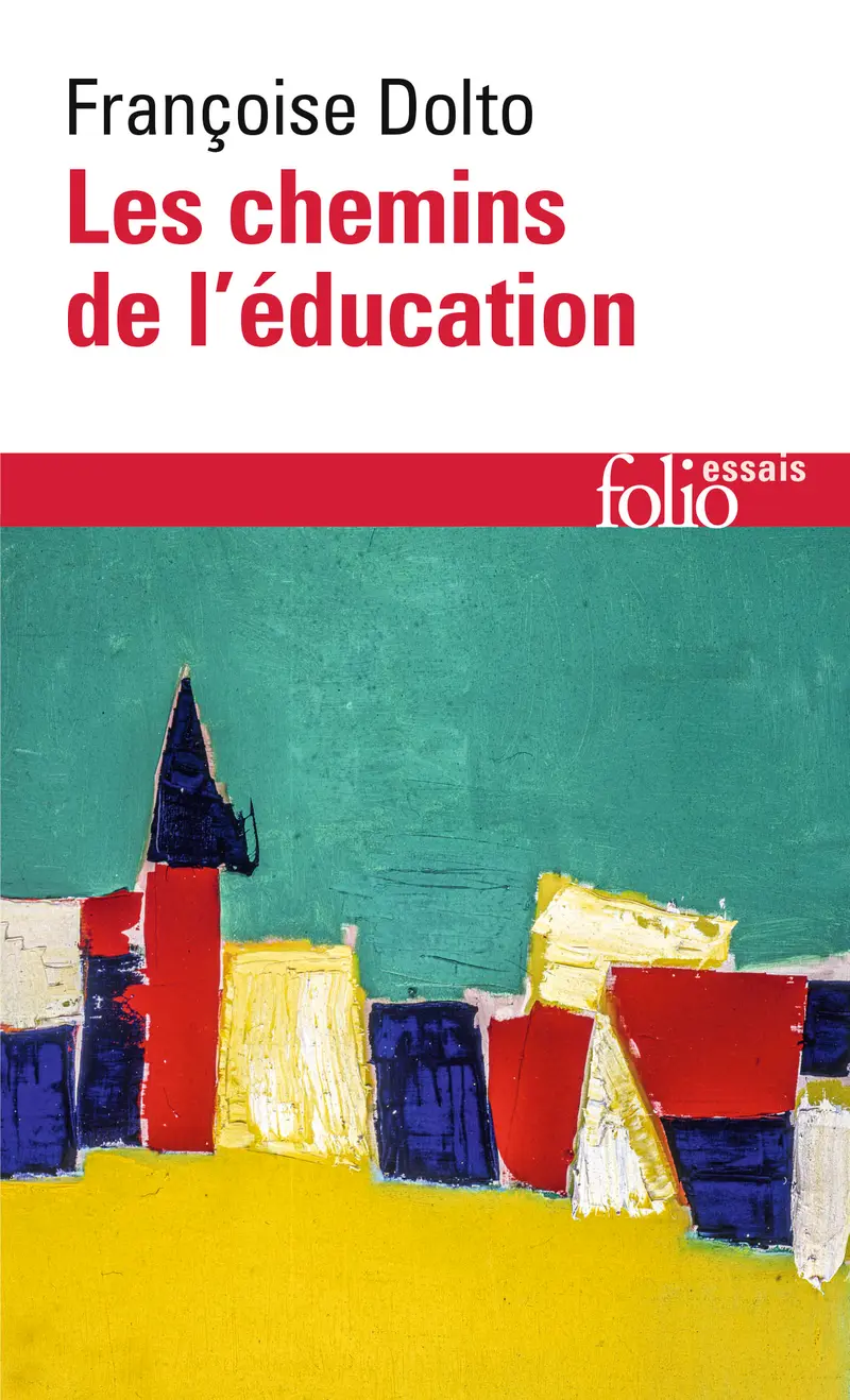 Les chemins de l'éducation - Françoise Dolto