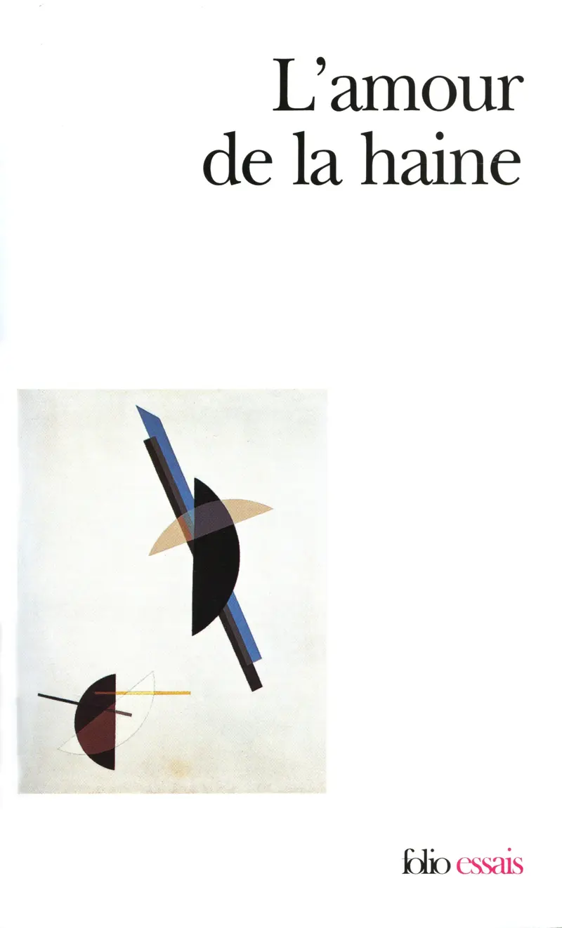 L'Amour de la haine - Collectif - Didier Anzieu - Claude Barrois - Alain Boureau - Antoine Compagnon - Albert Crivillé - Roger Dorey - Pierre Fédida - Michèle Fogel - François Gantheret - Christian Jouhaud - Masud Khan - Claude Lanzmann - Margaret I. Little - J.-B. Pontalis - L.E. Prado de Oliveira - Jean-Claude Rolland - Michel Schneider - Harold Searles