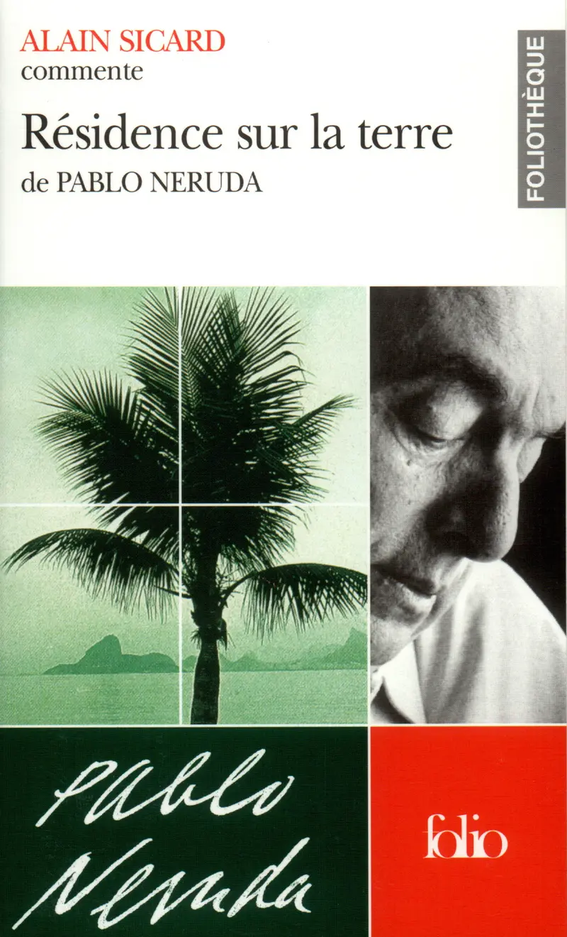 Résidence sur la terre de Pablo Neruda (Essai et dossier) - Alain Sicard