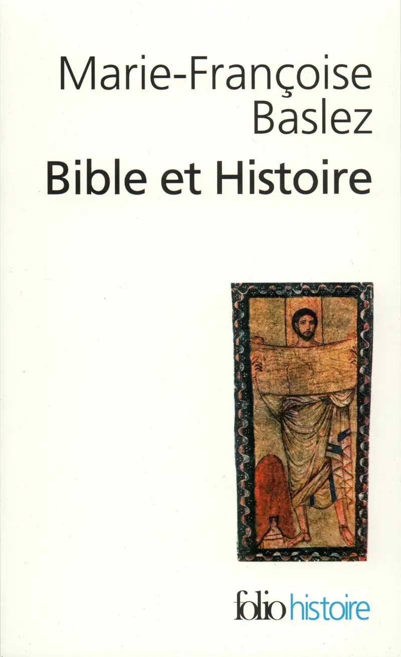Bible et Histoire - Marie-Françoise Baslez