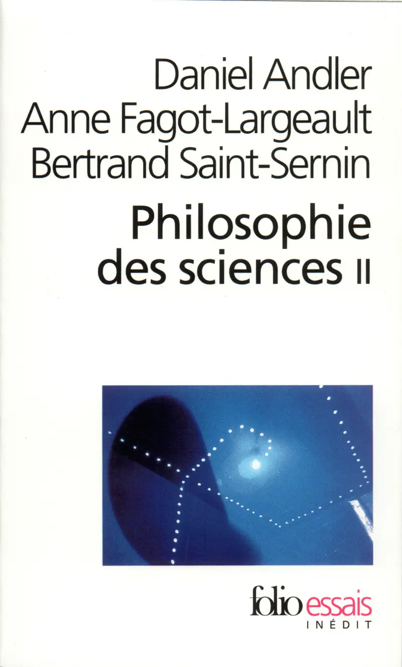 Philosophie des sciences - 2 - Daniel Andler - Anne Fagot-Largeault - Bertrand Saint-Sernin
